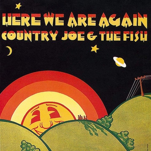 Country joe the here we - joe,